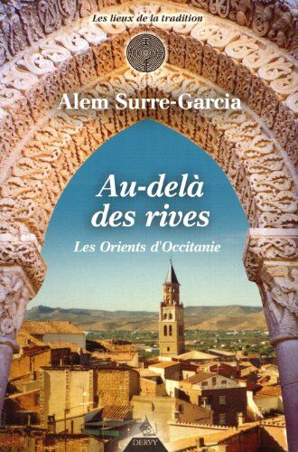 Alem Surre-Garcia Au-Delà Des Rives Les Orients D'Occitanie : De La Fondation De Marseille À L'Expulsion Des Juifs Du Royaume De France