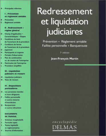 Jean-François Martin Redressement Et Liquidation Judiciaire. Prévention, Règlement Amiable, Faillite Personnelle, Banqueroute, 7ème Édition (Encyclopédie)