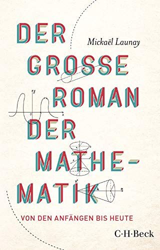 Mickaël Launay Der Große Roman Der Mathematik: Von Den Anfängen Bis Heute