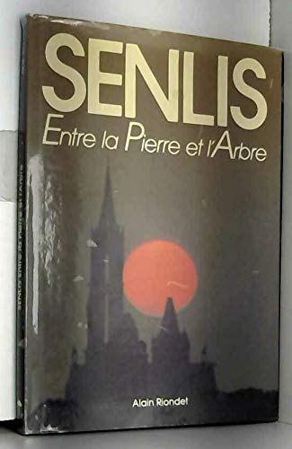 Senlis, Entre La Pierre Et L'Arbre (French Edition)