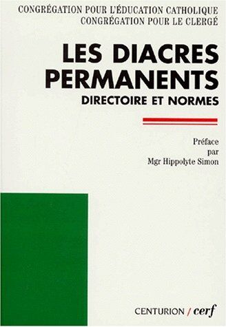 Congrégation Education catho Les Diacres Permanents 1998. Directoire Pour Le Ministère Et La Vie, Normes Fondamentales Pour La Formation (Aut Docs Eglise)