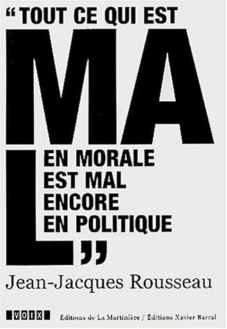 Jean-Jacques Rousseau Tout Ce Qui Est Mal En Morale Est Encore Mal En Politique