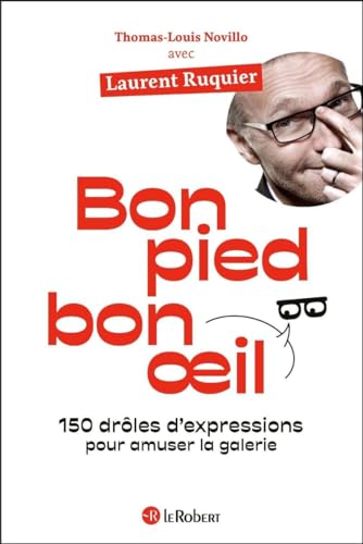 Laurent Ruquier Bon Pied Bon Oeil 150 Drôles D'Expressions Pour Amuser La Galerie