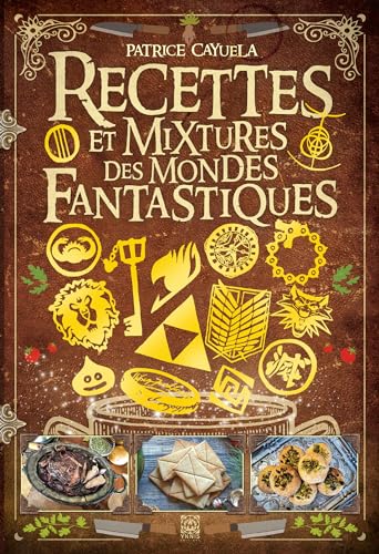 Patrice Cayuela Recettes Et Mixtures Des Mondes Fantastiques