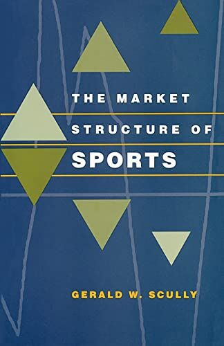 Scully, Gerald W. The Market Structure Of Sports