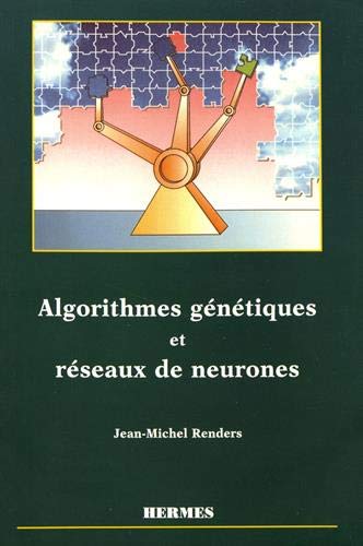 Jean-Michel Renders Algorithmes Génétiques Et Réseaux De Neurones : Applications À La Commande De Processus