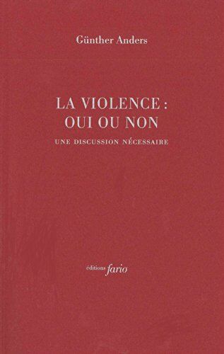 Günther Anders La Violence : Oui Ou Non : Une Discussion Nécessaire