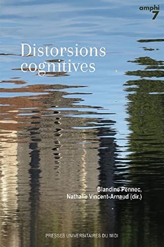 Blandine Pennec Distorsions Cognitives : Formes, Récits, Imaginaires: (Domaine Anglophone)