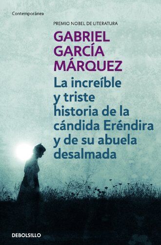 Gabriel García Márquez La Increible Y Triste Historia De La Candida Erendira Y De Su Abuela Dsalmada (Contemporanea, Band 26201)