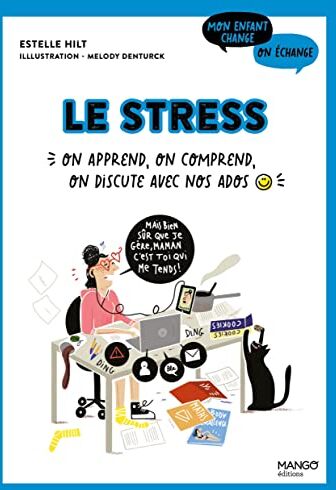 Estelle Hilt Le Stress: On Apprend, On Comprend, On Discute Avec Nos Ados