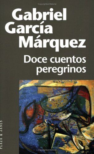 Gabriel García Márquez Doce Cuentos Peregrinos (Fiction, Poetry & Drama)