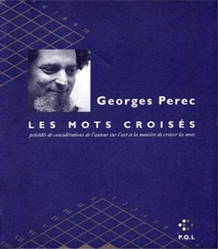 Georges Perec Les Mots Croisés : Précédés De Considérations De L'Auteur Sur L'Art Et La Manière De Croiser Les Mots