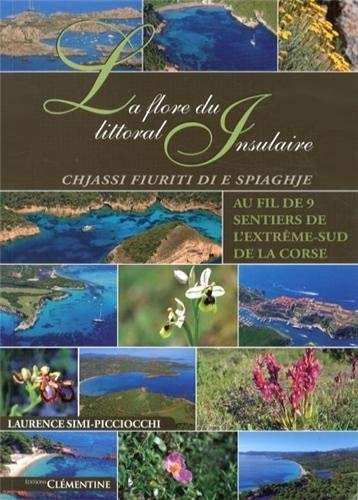 Laurence Simi-Picciocchi La Flore Du Littoral Insulaire : Au Fil De 9 Sentiers De L'Extrême-Sud De La Corse