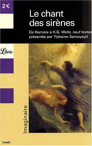 Tiphaine Samoyault Le Chant Des Sirènes : De Homère À H.G. Wells