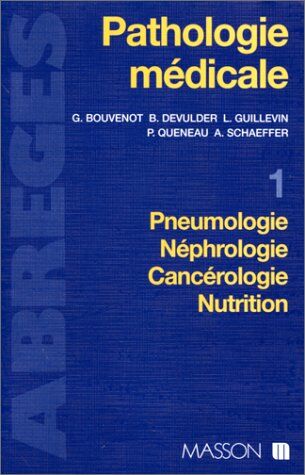 Gilles Bouvenot Pathologie Medicale. Tome 1, Pneumologie, Néphrologie, Cancérologie, Nutrition