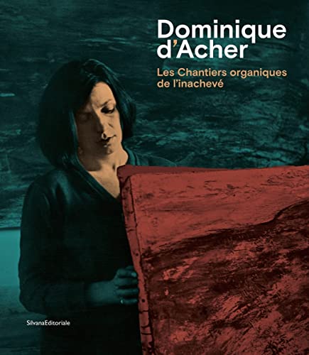 Samuel Monier Dominique D'Acher: Les Chantiers Organiques De L'Inachevé