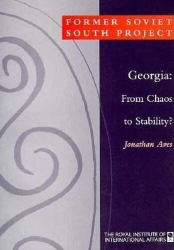 Jonathan Aves Georgia: From Chaos To Stability? (Former Soviet South Series Papers)