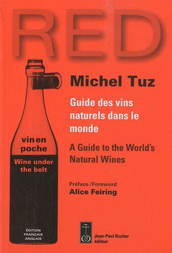 Michel Tuz Red : Guide Des Vins Naturels Dans Le Monde, Édition Bilingue Français-Anglais