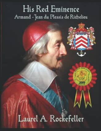 Rockefeller, Laurel A. His Red Eminence, Armand-Jean Du Plessis De Richelieu