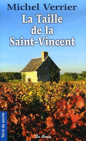 Michel Verrier La Taille De La Saint-Vincent : Là Où Les Chèvres Sont Pires Que Les Loups... (2e Époque)