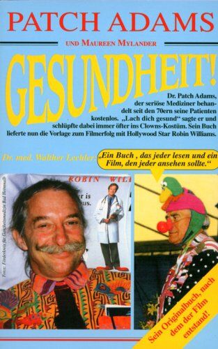 Patch Adams Gesundheit!: Bringt Auf Einzigartige Weise Frischen Wind In Die Segel Ihrer Gesundheit, Ins Gesundheitswesen Und Unser Ganzes Gesellschaftssystem - ... Therapiemethoden , Humor Und Freude