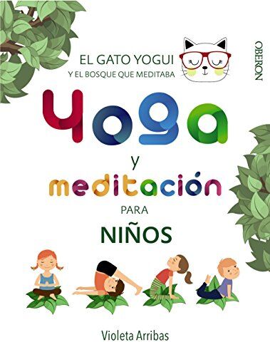 Violeta Arribas Álvarez Yoga Y Meditación Para Niños. El Gato Yogui Y El Bosque Que Meditaba (Libros Singulares)