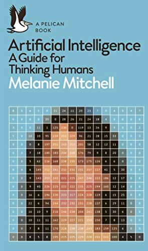 Melanie Mitchell Artificial Intelligence: A Guide For Thinking Humans (Pelican Books)