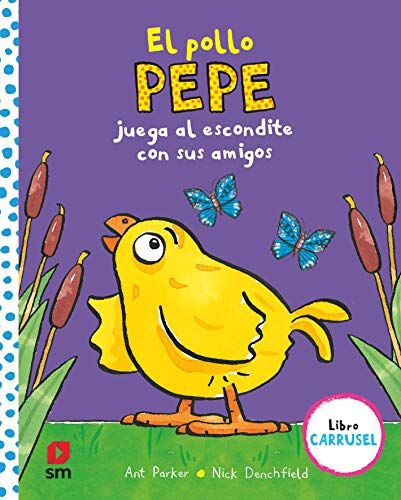 Ant Parker El Pollo Pepe Juega Al Escondite Con Sus Amigos (Libro Carrusel) (El Pollo Pepe Y Sus Amigos)