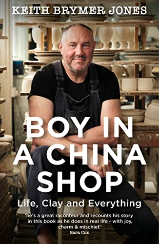 Jones, Keith Brymer Boy In A China Shop: Life, Clay And Everything