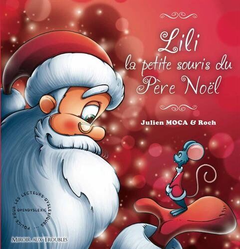 Julien Moca Lili La Petite Souris Du Père Noël : Adapté Aux Lecteurs Dyslexiques