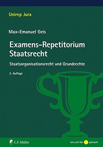 Max-Emanuel Geis Examens-Repetitorium Staatsrecht: Staatsorganisationsrecht Und Grundrechte (Unirep Jura)