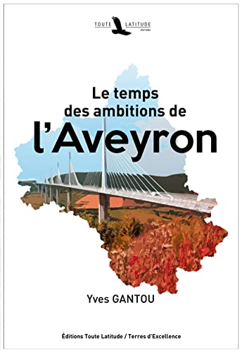 YVES GANTOU ARNAUD VIALA Le Temps Des Ambitions De Laveyron