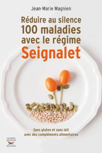 Jean-Marie Magnien Réduire Au Silence 100 Maladies Avec Le Régime Seignalet