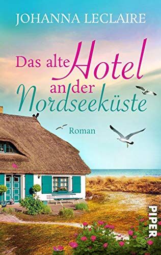 Johanna Leclaire Das Alte Hotel An Der Nordseeküste: Romantischer Nordsee-Roman