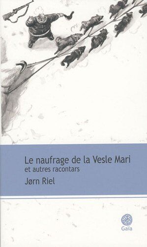 Jorn Riel Le Naufrage De La Vesle Mari Et Autres Racontars