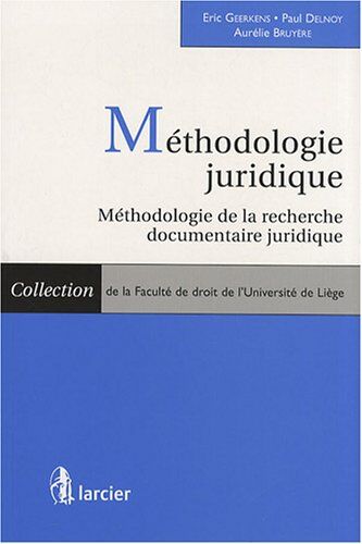 Eric Geerkens Méthodologie Juridique: Méthodologie De La Recherche Documentaire Juridique