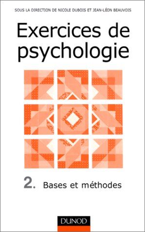 Jean-Léon Beauvois Exercices De Psychologie. Tome 2, Bases Et Méthodes (Psycho Sup)