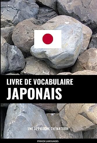 Pinhok Languages Livre De Vocabulaire Japonais: Une Approche Thématique