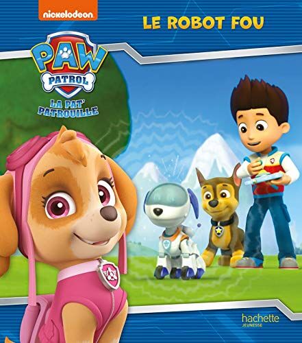 Pat' Patrouille-Le Robot Fou (Paw Patrol - La Pat' Patrouille)