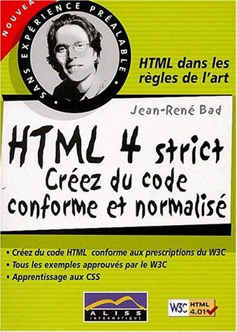 Jean-René Bad Html 4 Strict. Créez Du Code Conforme Et Normalisé (Sans Exper Prea)