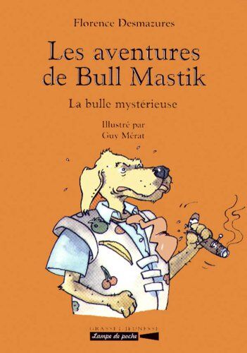 Florence Desmazures Les Aventures De Bull Mastik : La Bulle Mystérieuse (Lampe De Poche)