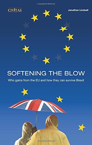 Jonathan Lindsell Softening The Blow: Who Gains From The Eu And How They Can Survive Brexit