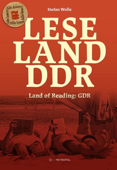 Stefan Wolle Leseland Ddr / Land Of Reading: Gdr: Begleitband Zur Gleichnamigen Ausstellung   Companion Volume To The Eponymous Exhibition