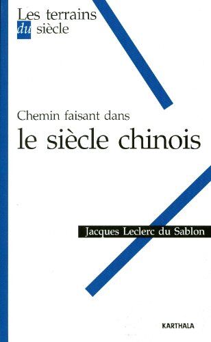 Jacques Leclerc du Sablon Chemin Faisant Dans Le Siècle Chinois