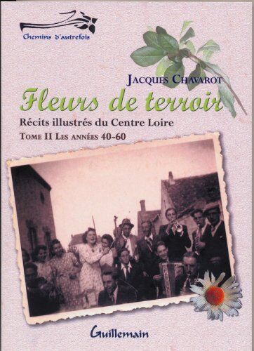 Les Annees 40-60 Fleurs De Terroir Tome Ii