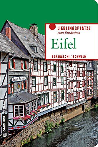 Alessandra Barabaschi Erstaunliche Eifel: Feuer, Wasser, Erde, Luft (Lieblingsplätze Im Gmeiner-Verlag)