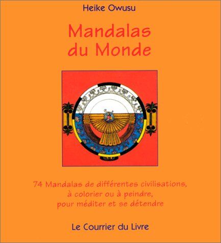 Heike Owusu Mandalas Du Monde : 74 Mandalas De Différentes Civilisations À Colorier Ou À Peindre Pour Méditer Et Se Détendre