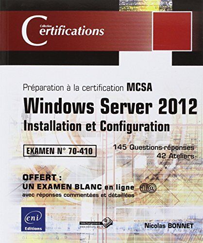 Nicolas BONNET Windows Server 2012 - Installation Et Configuration - Préparation À La Certification Mcsa - Examen 70-410