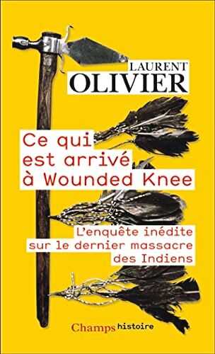 Olivier Laurent Ce Qui Est Arrivé À Wounded Knee: L'Enquête Inédite Sur Le Dernier Massacre Des Indiens (29 Décembre 1890)