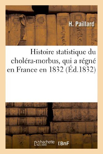 H Paillard Histoire Statistique Du Choléra-Morbus, Qui A Régné En France En 1832 (Sciences)